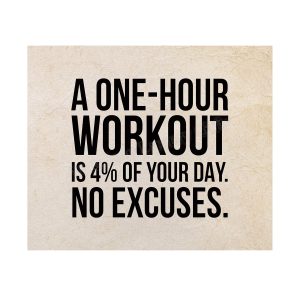 "A One-Hour Workout Is 4 of Your Day" Motivationa